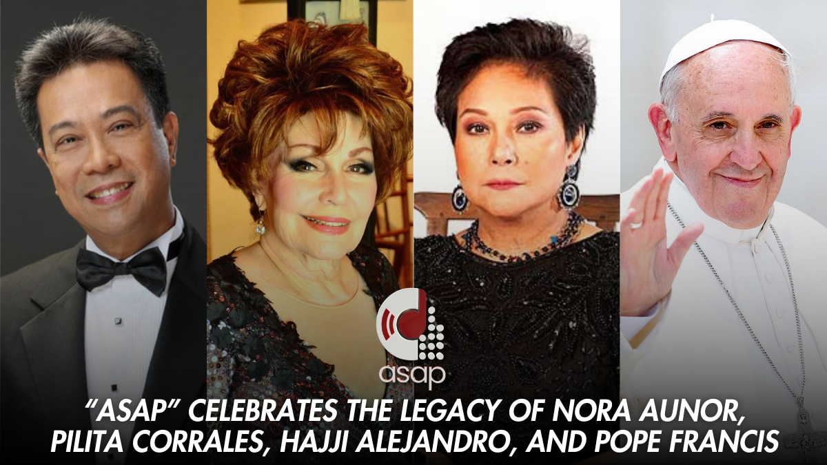 "ASAP" celebrates the legacy of Nora Aunor, Pilita Corrales, Hajji Alejandro, and Pope Francis