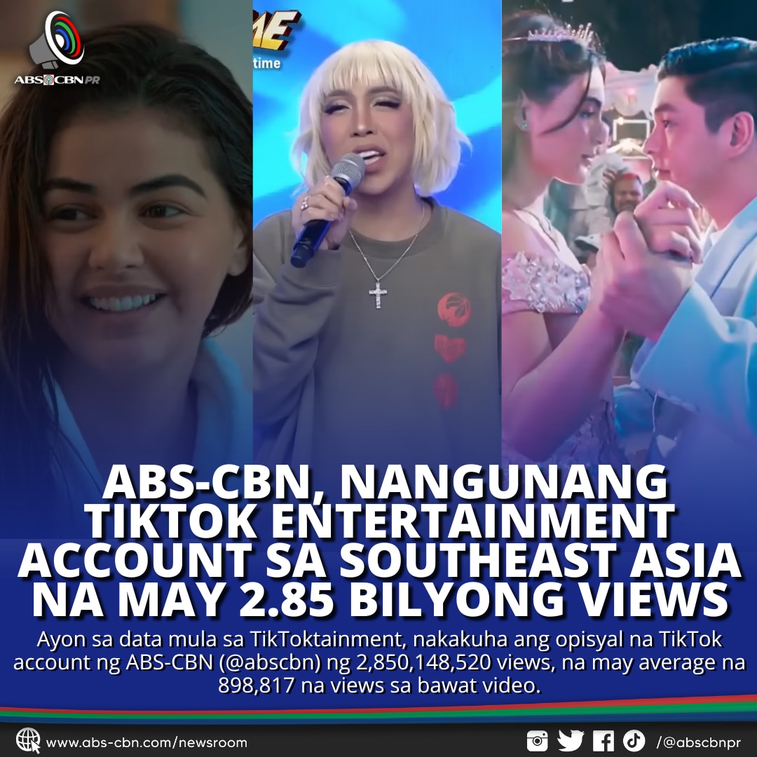 ABS CBN, NANGUNANG TIKTOK ENTERTAINMENT ACCOUNT SA SOUTHEAST ASIA NA MAY 2 85 B VIEWS