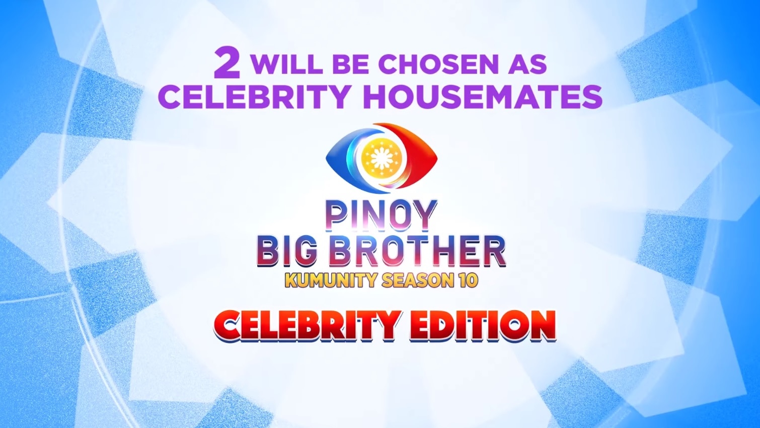 TWO WILL BECHOSEN AS CELEBRITY HOUSEMATES FOR PBB KUMUNITY SEASON 10 CELEBRITY EDITION