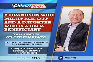 A Grandson Who Might Age Out and a Daughter Who Is a DACA Beneficiary Are Some of the Issues to Be Tackled This Sunday on Citizen Pinoy